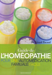 Gérard Pacaud - Le Guide de l'Homéopathie - Pour une automédication familiale facile.