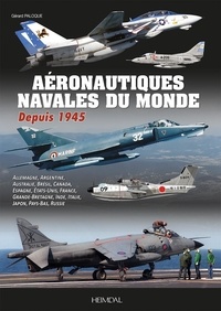 Gérard Paloque - Aéronautiques navales du monde - Depuis 1945.