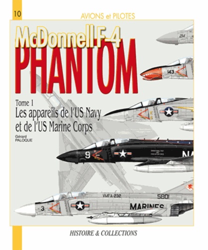 Gérard Paloque - McDonnell F-4 Phantom II - Tome 1, Les appareils de l'US Navy et de l'USMC.