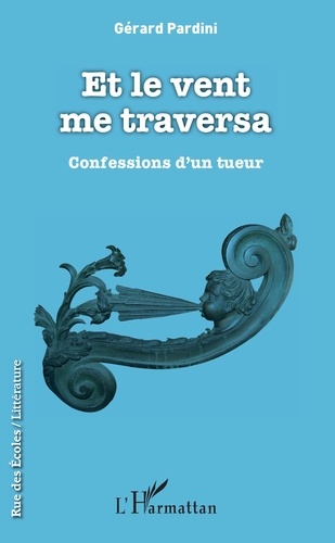 Et le vent me traversa. Confessions d'un tueur