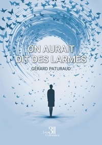 Gérard Paturaud - On aurait dit des larmes.