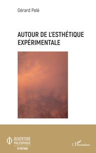 Gérard Pelé - Autour de l'esthétique expérimentale.