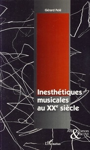 Gérard Pelé - Inesthétiques musicales au XXe siècle.
