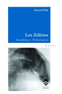 Gérard Pelé - Les Zélènes - Installations, Performances.