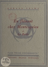 Gérard Pesme - En flânant chez Montesquieu à La Brède - Avec 6 hors-texte.