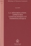 Gérard Petit - La dénomination : approches lexicologique et terminologique.