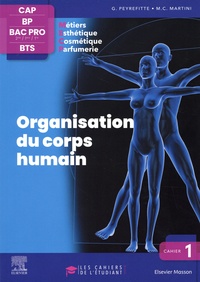 Gérard Peyrefitte et Marie-Claude Martini - Organisation du corps humain - Esthétique, Cosmétique, Parfumerie. CAP BP Bac Pro BTS.