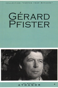 Gérard Pfister - Gérard Pfister - Portrait, bibliographie, anthologie.