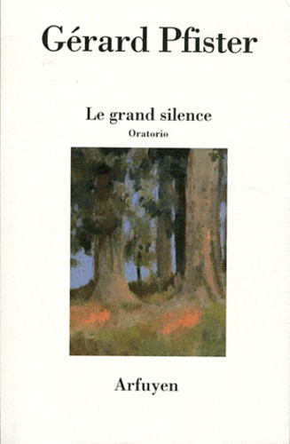 Gérard Pfister - Le grand silence - Oratorio.