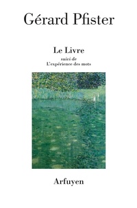 Gérard Pfister - Le Livre - Suivi de "L'expérience des mots".