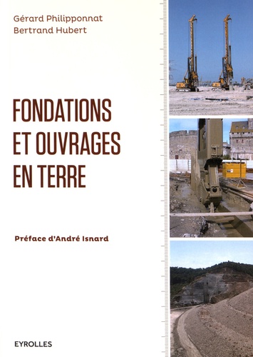 Gérard Philipponnat et Bertrand Hubert - Fondations et ouvrages en terre.