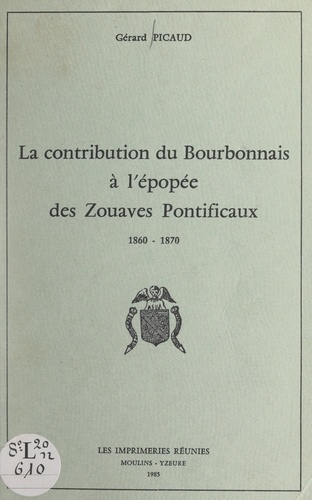 La contribution du Bourbonnais à l'épopée des Zouaves pontificaux, 1860-1870