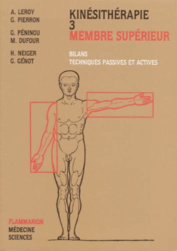 Gérard Pierron et Gilles Péninou - Kinésithérapie - Tome 3, Membre supérieur, bilans, techniques passives et actives.