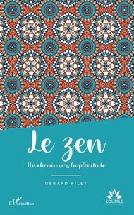 Gérard Pilet - Le zen - Un chemin vers la plénitude.