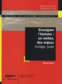 Gérard Pinson - Enseigner l'histoire : un métier, des enjeux.