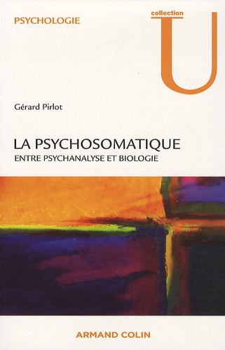 La psychosomatique. Entre psychanalyse et biologie