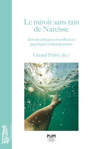 Gérard Pirlot - Le miroir sans tain de Narcisse - Dans les cliniques et souffrances psychiques contemporaines.