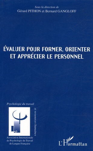 Gérard Pithon et Bernard Gangloff - Evaluer pour former, orienter et apprécier le personnel.
