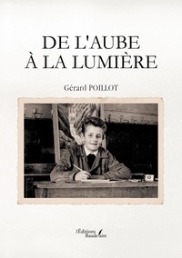 Gérard Poillot - De l'aube à la lumière.