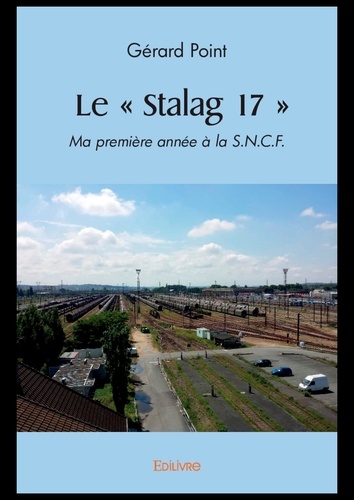 Le "Stalag 17". Ma première année à la S.N.C.F.