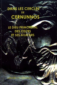 Gérard Poitrenaud - Dans les cercles de Cernunnos - Le dieu primordial des Celtes et ses avatars.