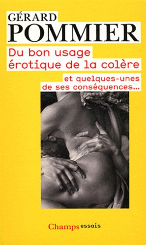 Du bon usage érotique de la colère. Et quelques-unes de ses conséquences...