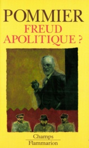 Gérard Pommier - Freud apolitique ?.