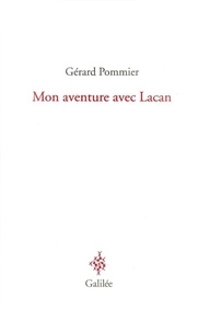 Gérard Pommier - Mon aventure avec Lacan.
