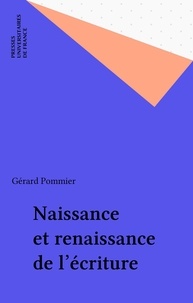 Gérard Pommier - Naisance et renaissance de l'écriture.