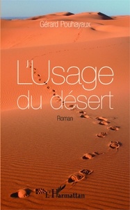 Gérard Pouhayaux - L'usage du désert.