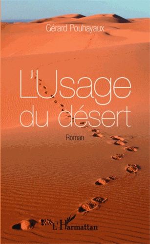 Gérard Pouhayaux - L'usage du désert.