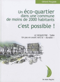 Gérard Poujade - Un éco-quartier dans une ville de moins de 2000 habitants, c'est possible ! - Le Sequestre-Tarn, un pas en avant vers le "durable".