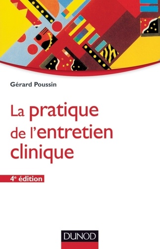 Gérard Poussin - La pratique de l'entretien clinique - 4ème édition.