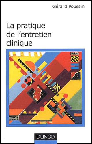 Gérard Poussin - La pratique de l'entretien clinique.