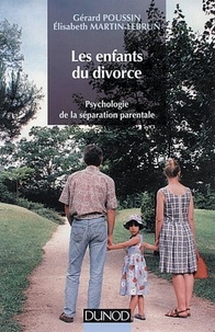 Gérard Poussin et Élisabeth Martin-Lebrun - Les enfants du divorce, 2e édition - Psychologie de la séparation parentale.