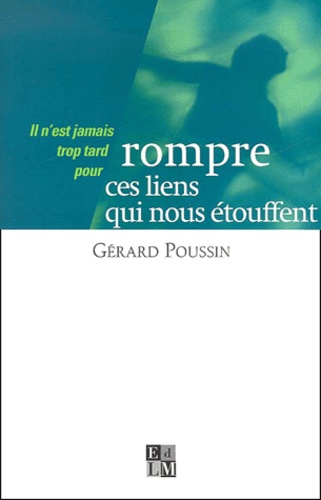 Gérard Poussin - Rompre Ces Liens Qui Nous Etouffent.