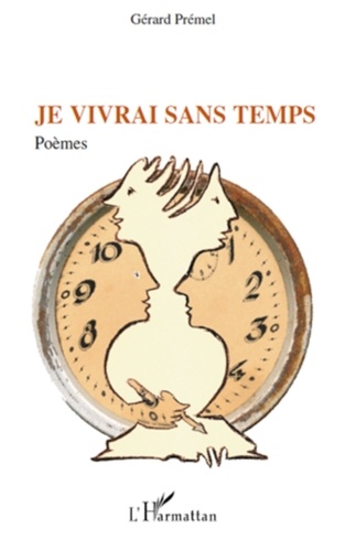 Gérard Prémel - Je vivrai sans temps - Poèmes.