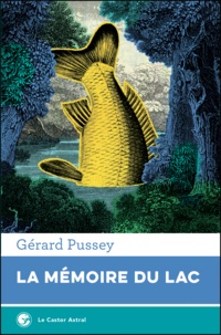 Gérard Pussey - La mémoire du lac.