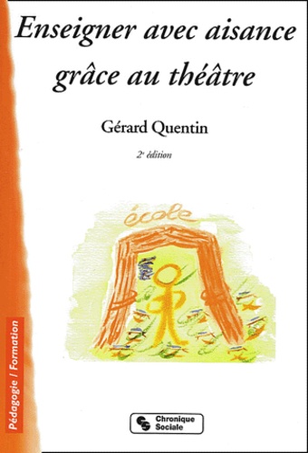 Gérard Quentin - Enseigner avec aisance grâce au théâtre.