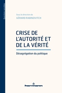 Gérard Rabinovitch - Crise de l'autorité et de la vérité - Désagrégation du politique.