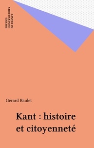 Gérard Raulet - Kant - Histoire et citoyenneté.