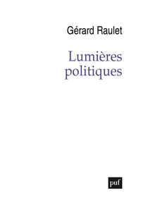 Gérard Raulet - Lumières politiques.