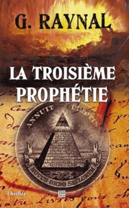 Gérard Raynal - La troisième prophétie - A la recherche du codex perdu de Saint Jean de Jérusalem.