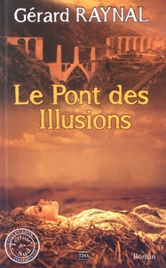 Gérard Raynal - Le pont des illusions.