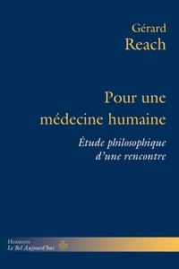 Gérard Reach - Pour une médecine humaine - Etude philosophique d'une rencontre.