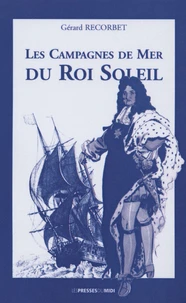 Les campagnes de mer du Roi Soleil