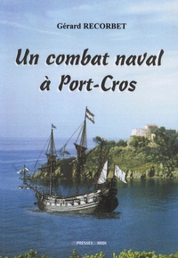 Gérard Recorbet - Un combat naval à Port-Cros.