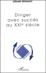 Diriger Avec Succes Au Xxieme Siecle