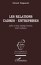 Gérard Regnault - Les Relations Cadres-Entreprises. Apres Un Long Mariage Heureux, Eviter Le Divorce.