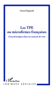Gérard Regnault - Les TPE ou microfirmes françaises - Caractéristiques dans un contexte de crise.